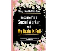 Things I Need to Write Down Because I’m a Social Worker and My Brain Is Full: Social workers,Therapists & mental health professionals. Coworker gifts & leaving presents