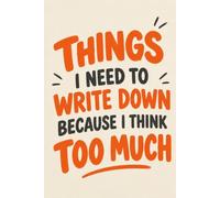 Things I Need to Write Down Because I Think Too Much
