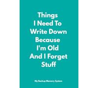 Things I Need To Write Down Because I'm Old And I Forget Stuff: 6 x 9 Lined Notebook Journal with Funny Quotes on Each Page. Gift for Grand Parents, Parents, Co-workers, Friends and Family over 50-60