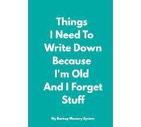 Things I Need To Write Down Because I'm Old And I Forget Stuff: 6 x 9 Lined Notebook Journal with Funny Quotes on Each Page. Gift for Grand Parents, Parents, Co-workers, Friends and Family over 50-60