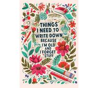 Things I Need To Write Down Because I'm Old And I Forget Stuff: Funny Gift Notebook Journal for Seniors and Coworkers, 6 x 9 Blank Lined Journal with ... Friends, Family, Grandparents, or Retirement.