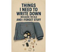 Things I Need To Write Down Because I'm Old And I Forget Stuff: Funny Memory Notebook - 6x9 Lined Journal for Notes, Lists & Reminders