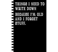 Things I Need To Write Down Because I'm Old Notebook: Fun and Sarcastic Gag Gift Work Journal with Vintage Design for Coworker Employee Colleague Boss ... | Perfect for Appreciation and Bosses Day