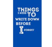 Things I need to write down before I forget
