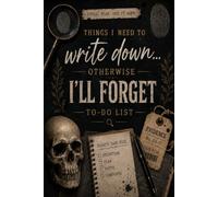 Things I need to write down: Otherwise I'll forget To do list