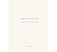 Things I Never Want To Forget: a memory book for the little moments