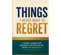 THINGS I NEVER WANT TO REGRET