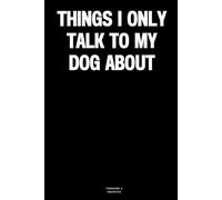 Things I only talk to my dog about: The Notebook