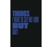 Things I really want to say out loud but I can't: It's another meeting | 120 pages | B&W | Things I can't say out loud in meetings | Laugh out loud jokes