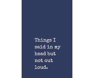 Things I Said in My Head But Not Out Loud: A Funny Notebook for Colleagues and Everyday Office Sarcasm: Humorous Lined Journal | 120 Pages | Perfect ... Work, Colleagues, Bosses, and Office Humour