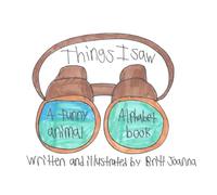 Things I saw: A Funny Animal Alphabet Book