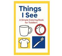 Things I See: A Simple Coloring Book for Toddlers