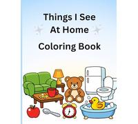 Things I See At Home: Coloring book for girls and boys ages 2-6