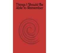 Things I Should Be Able to Remember