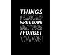 Things I Should Write Down Before I Forget Them - A5 Blank Notebook 100 Pages