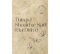 Things I Should've Said (But Didn’t)