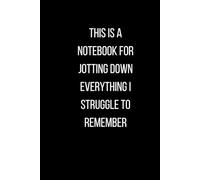 Things I Struggle to Remember: A 100-Page Lined Notebook: Jot It Down: A Simple Notebook for Everything You Don’t Want to Forget