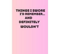 Things I swore I’d remember... and definitely wouldn’t.: A Funny and Functional Journal for Organizing Thoughts, Tasks, and Ideas| 120 pages| 6 x 9 in |A Simple, Fun Way to Stay Organized