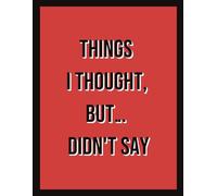 Things I Thought, But... Didn't Say: An Honest Workbook for Polite People with Loud Inner Thoughts