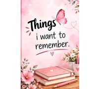 Things I Want to Remember: A Memory Journal for Kids to Capture Everyday Moments, Favorite Memories, Feelings, Adventures & Dreams