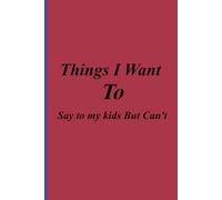 Things I Want to say to my Kids but Can't: Lined notebook