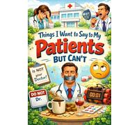 Things I Want to Say to My Patients But Can’t: Funny Notebook for Nurses, Doctors & Healthcare Workers - Hilarious Medical Humor Journal to Vent, ... Gift for Coworkers and Medical Professionals