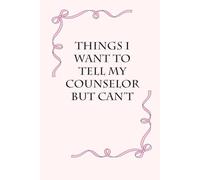 Things I Want to Tell My Counselor But Can't: Blank Lined Notebook with Funny Saying on Background for Office Manager, Boss, Workplace, Employees, School and Friends (size: 6"x9", 100 pages)