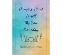 Things I Want to Tell My Son Someday: A Quiet Place to Write the Things That Matter Most