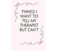 Things I Want to Tell My Therapist But Can't: Blank Lined Notebook with Funny Saying on Background for Office Manager, Boss, Workplace, Employees, School and Friends (size: 6"x9", 100 pages)