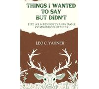 Things I Wanted To Say But Didn't: Life as a Pennsylvania Game Commission Officer