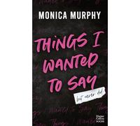 Things I Wanted to Say (But Never Did): Le phénomène Tiktok de Monica Murphy : la suite de la série de Dark romance Lancaster Prep