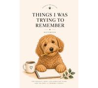 Things I Was Trying to Remember: A Lined Notebook for Everyone Who Blanked the Second They Sat Down