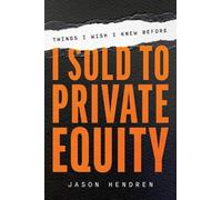 Things I Wish I Knew Before I Sold to Private Equity (Tascabile)