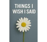 Things I Wish I Said: A Journal for the Words That Stayed in Your Mouth