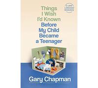 Gary Chapman Things I Wish I'd Known Before My Child Became a Teenag (Tascabile)