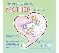 Things I Wish my Mother had Said . . . (or maybe she did) by Perron, Genie Lee (2013) Paperback