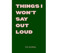 Things I Won't Say Out Loud Journal: Green