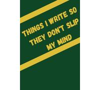 Things I write so they don't slip my mind: Gag Gift for Friends and Family | Funny Notebook Journal for Grandparents | 6 x 9 Lined Blank Diary Gift for Seniors