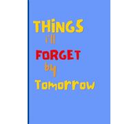 Things I'll Forget by Tomorrow: Gag Birthday gift for friends getting to that age. Daily journal 6 x 9 in