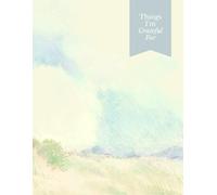 Things I'm Grateful For: Daily Gratitude Journal for Positivity, Mindfulness, and Reflection