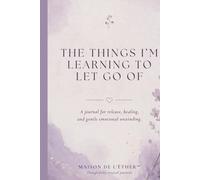 THINGS I'M LEARNING TO LET GO OF: Surrender. Release. Renewal.