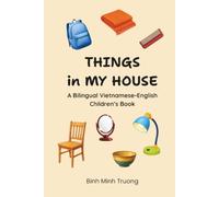 Things in My House: A Bilingual Vietnamese-English Children’s Book