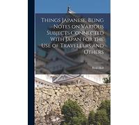 Things Japanese, Being Notes on Various Subjects Connected With Japan for the Us