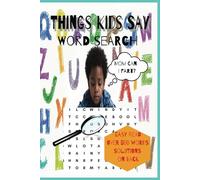 Things Kids Say: A Fun Word Search Puzzle For All Ages with Over 500 Words