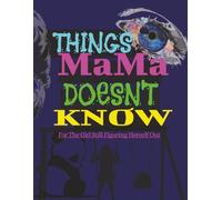 Things Mama Doesn’t Know: “ For the Girl Still Figuring Herself Out”-Healing Journal For Teens-Growth-Gifts for Teens- EmotionalWellbeing-8.5x11(50Pages)