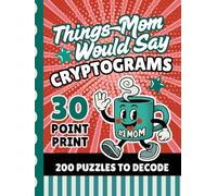 Things Mom Would Say Cryptograms: 200 Funny Sayings | Jumbo 30-Point Print | Secret Code Brain Teasers | Fun Gift for Low Vision Puzzle Lovers | Perfect Mother's Day Keepsake