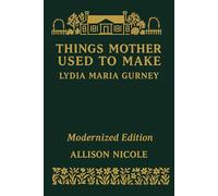 Things Mother Used To Make: Modernized Edition