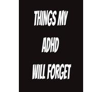 Things my ADHD will forget: Notebook to write in | Funny cover Notebook | Joke cover Notepad