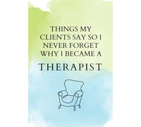 Things My Clients Say So I Never Forget Why I Became A Therapist