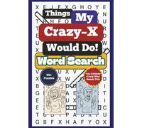 Things My Crazy X Would Do Word Search: A Hilariously Relatable Puzzle Book for the Brokenhearted, the Healing, and the Petty